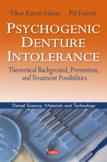 Psychogenic Denture Intolerance : Theoretical Background, Prevention & Treatment Possibilities, Hardback Book Psychogenic Denture Intolerance : Theoretical Background, Prevention & Treatment Possibilities, Hardback Book