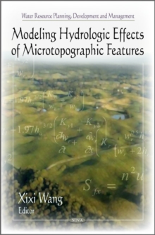Modeling Hydrologic Effects of Microtopographic Features, Hardback Book Modeling Hydrologic Effects of Microtopographic Features, Hardback Book