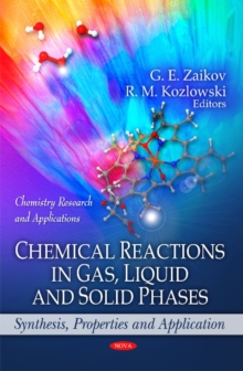 Chemical Reactions in Gas, Liquid & Solid Phases : Synthesis, Properties & Application, Hardback Book Chemical Reactions in Gas, Liquid & Solid Phases : Synthesis, Properties & Application, Hardback Book