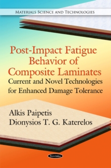 Post-Impact Fatigue Behavior of Composite Laminates : Current & Novel Technologies for Enhanced Damage Tolernace, Paperback Book Post-Impact Fatigue Behavior of Composite Laminates : Current & Novel Technologies for Enhanced Damage Tolernace, Paperback Book