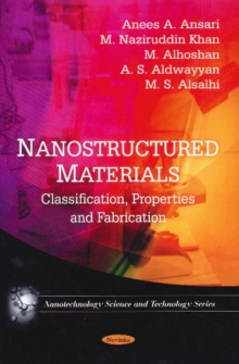 Nanostructured Materials : Classification, Properties & Fabrication, Paperback Book Nanostructured Materials : Classification, Properties & Fabrication, Paperback Book