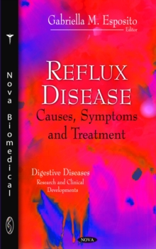 Reflux Disease : Causes, Symptoms and Treatment