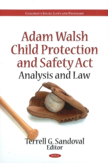 Adam Walsh Child Protection & Safety Act : Analysis & Law, Hardback Book Adam Walsh Child Protection & Safety Act : Analysis & Law, Hardback Book
