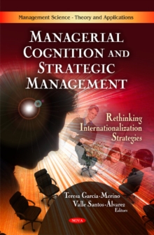 Managerial Cognition & Strategic Management : Rethinking Internationalization Strategies, Hardback Book Managerial Cognition & Strategic Management : Rethinking Internationalization Strategies, Hardback Book