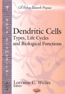 Dendritic Cells : Types, Life Cycles & Biological Functions, Hardback Book Dendritic Cells : Types, Life Cycles & Biological Functions, Hardback Book