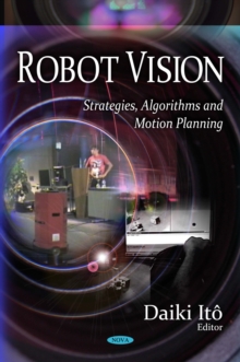 Robot Vision : Strategies, Algorithms and Motion Planning