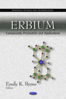 Erbium : Compounds, Production & Applications, Hardback Book Erbium : Compounds, Production & Applications, Hardback Book