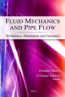 Fluid Mechanics and Pipe Flow : Turbulence, Simulation and Dynamics