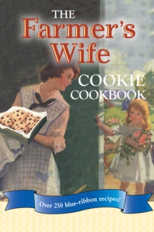 The Farmer's Wife Cookie Cookbook : Over 250 blue-ribbon recipes!