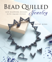 Bead Quilled Jewelry : New Beadwork Designs with Square Stitch