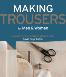 Making Trousers for Men & Women : A Multimedia Sewing Workshop