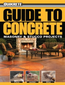 Guide to Concrete : Masonry & Stucco Projects