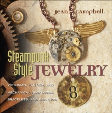 Steampunk Style Jewelry : Victorian, Fantasy, and Mechanical Necklaces, Bracelets, and Earrings