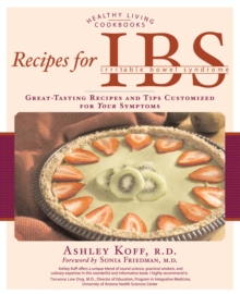 Recipes for IBS : Great-Tasting Recipes and Tips Customized for Your Symptoms