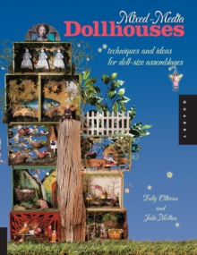 Mixed-Media Dollhouses : Techniques and Ideas for Doll-size Assemblages