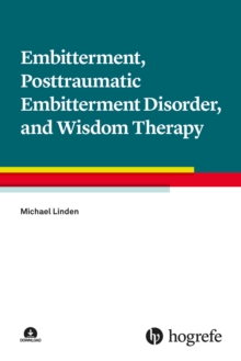 Embitterment, Posttraumatic Embitterment Disorder, and Wisdom Therapy