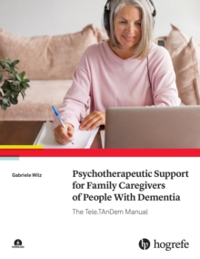 Psychotherapeutic Support for Family Caregivers of People With Dementia : The Tele.TAnDem Manual