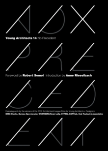 Young Architects 14 : No Precedent, Paperback / softback Book Young Architects 14 : No Precedent, Paperback / softback Book