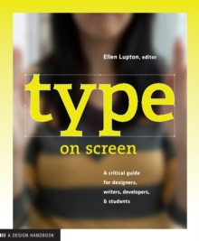 Type on Screen : A Critical Guide for Designers, Writers, Developers, and Students