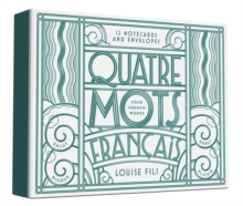 Quatre Mots Francais Notecards : Four French Words, Cards Book Quatre Mots Francais Notecards : Four French Words, Cards Book