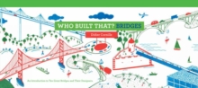 Who Built That? Bridges : An Introduction to Ten Great Bridges and Their Designers, Hardback Book Who Built That? Bridges : An Introduction to Ten Great Bridges and Their Designers, Hardback Book