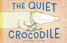 The Quiet Crocodile, Hardback Book The Quiet Crocodile, Hardback Book