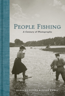 People Fishing : A Century of Photographs, Hardback Book People Fishing : A Century of Photographs, Hardback Book