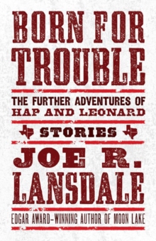 Born for Trouble: The Further Adventures of Hap and Leonard