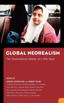 Global Neorealism : The Transnational History of a Film Style, Hardback Book Global Neorealism : The Transnational History of a Film Style, Hardback Book