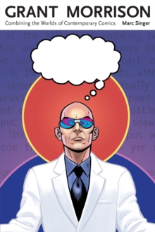 Grant Morrison : Combining the Worlds of Contemporary Comics, Paperback / softback Book Grant Morrison : Combining the Worlds of Contemporary Comics, Paperback / softback Book