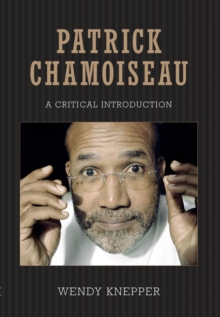 Patrick Chamoiseau : A Critical Introduction