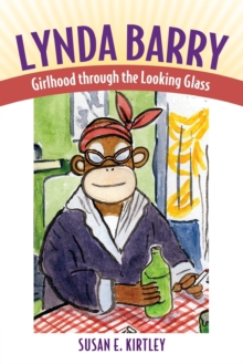 Lynda Barry : Girlhood Through the Looking Glass, Paperback Book Lynda Barry : Girlhood Through the Looking Glass, Paperback Book