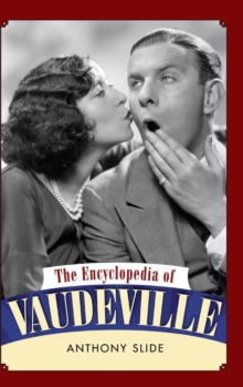 The Encyclopedia of Vaudeville, Hardback Book The Encyclopedia of Vaudeville, Hardback Book