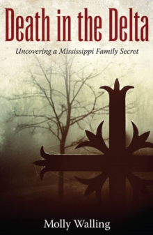 Death in the Delta : Uncovering a Mississippi Family Secret