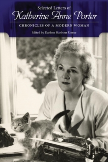 Selected Letters of Katherine Anne Porter : Chronicles of a Modern Woman