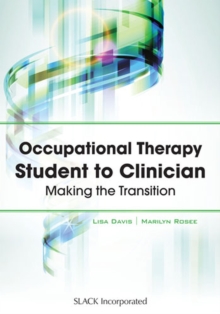 Occupational Therapy Student to Clinician : Making the Transition