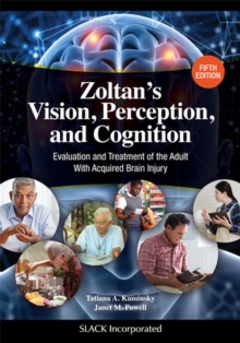 Zoltans Vision, Perception, and Cognition : Evaluation and Treatment of the Adult with Acquired Brain Injury