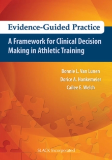 Evidence-Guided Practice : A Framework for Clinical Decision Making in Athletic Training