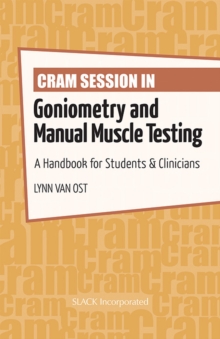 Cram Session in Goniometry and Manual Muscle Testing : A Handbook for Students & Clinicians, Paperback / softback Book Cram Session in Goniometry and Manual Muscle Testing : A Handbook for Students & Clinicians, Paperback / softback Book