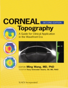 Corneal Topography : A Guide for Clinical Application in the Wavefront Era, Second Edition