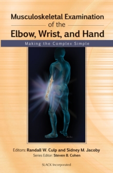 Musculoskeletal Examination of the Elbow, Wrist, and Hand : Making the Complex Simple