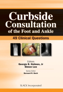 Curbside Consultation of the Foot and Ankle : 49 Clinical Questions