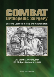 Combat Orthopedic Surgery : Lessons Learned in Iraq and Afghanistan