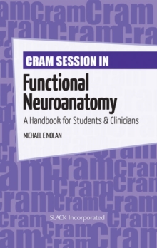 Cram Session in Functional Neuroanatomy : A Handbook for Students & Clinicians