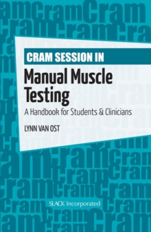 Cram Session in Manual Muscle Testing : A Handbook for Students & Clinicians