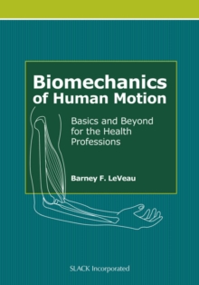 Biomechanics of Human Motion : Basics and Beyond for the Health Professions