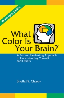 What Color Is Your Brain? : A Fun and Fascinating Approach to Understanding Yourself and Others