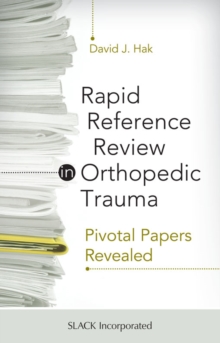 Rapid Reference in Orthopedic Trauma : Pivotal Papers Revealed