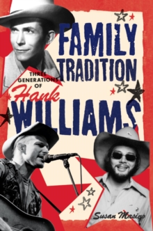 Family Tradition : Three Generations of Hank Williams