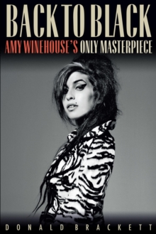 Back to Black : Amy Winehouse's Only Masterpiece